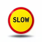 Slow Down Traffic Sign - Yellow Circular with Red Border